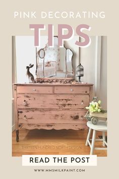 an old dresser with the words pink decor tips read the post