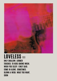 a poster with the words loveless and an image of a guitar in red, pink,