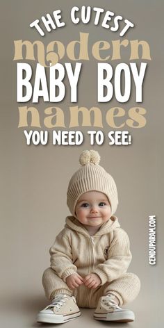 a baby is sitting on the ground wearing a knitted hat and sweater with text that reads, the cute modern baby boy names you need to see