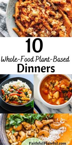 the top 10 whole food plant - based dinners that are easy to make and delicious