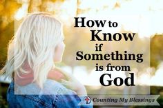 a woman with her back to the camera and text that reads, how to know if something is from god