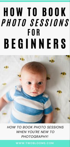 a baby laying on top of a bed with the words how to book photo session for beginners