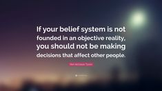 the quote if your self system is not found in an objective reality, you should not be making decision that after other people