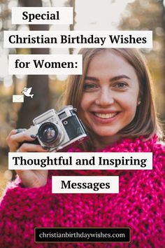 a woman holding a camera with the words, special christian birthday wishes for women thoughtful and inspired messages