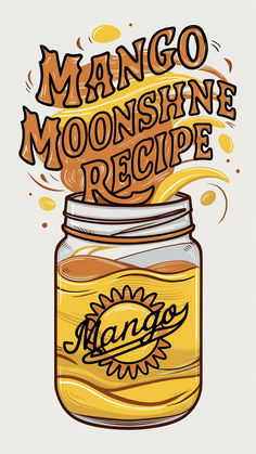 a mason jar filled with liquid and the words mango moonshine recipe above it