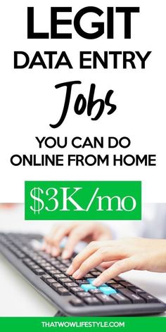 a person typing on a keyboard with the words legit data entry jobs you can do online from home $ 3k / no