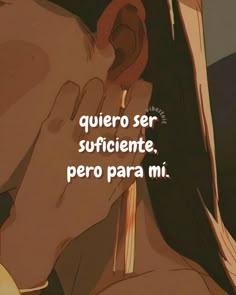 a woman with her head in her hands and the caption reads, queero ser suffiiente, perro para mi