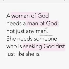 a woman of god needs a man of god, not just any man she needs someone who is seeking god first just like she is