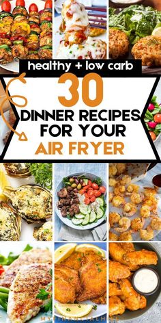 a collage of photos with the words 30 dinner recipes for your air fryer