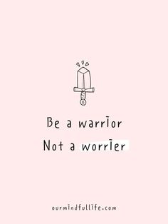 a pink background with the words be a warrior not a worller on it