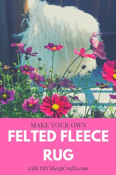 a white dog standing next to flowers with the words make your own felted fleece rug