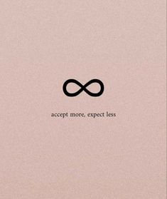 an infinite sign with the words accept more, expect less in black on a pink background