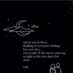 an image of two people standing in front of the moon and stars with text that reads, and as you sit there, thinking of everyone's feelings but your own