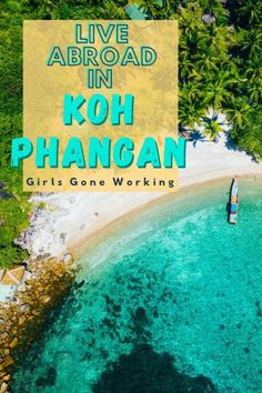 an aerial view of the beach with text overlay reading live aboard in koh phangan girls gone working