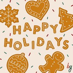 the words happy holidays are decorated with ginger cookies