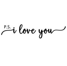 the words p s i love you written in black ink