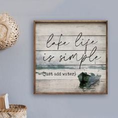 a wooden sign that says life is simple, just add water on the bottom right side