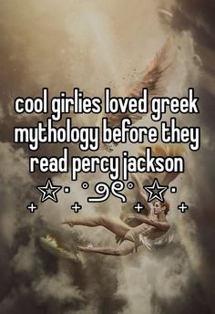 the text reads, cool girls loved greek mythology before they read pretty jackson