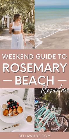 the ultimate guide to rosemary beach florida with text overlay that reads weekend guide to rosemary beach florida