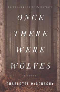 the cover of once there were werewolvess by charlotte mconagaghy, with trees in the background