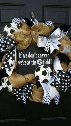 a wreath that says if we don't answer we're at the field