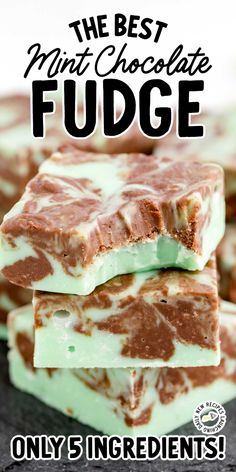 the best mint chocolate fudge only 5 ingredients are in this recipe and it's easy to make