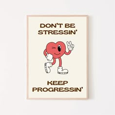 a poster that says don't be stressin'keep procresin '