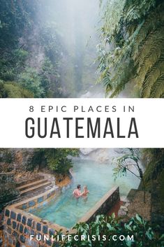 people swimming in the blue lagoon with text overlay that reads 8 epic places in guatemala