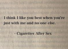 a piece of paper with the words i think i like you best when you're just with me and no one else