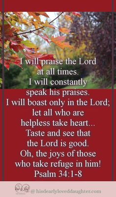 an image with the words i will praise the lord and all times, i will constantly