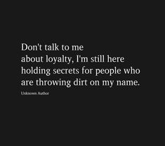 Break up friendship friends loyalty quote Don't Talk To Me About Loyalty, Don’t Try Me Quotes, Loyalty Behind My Back Quotes, Dont Question My Loyalty Quotes, Don’t Question My Loyalty, Real Friends Quotes Loyalty, Talking Behind My Back Quotes Friendship, Loyalty Quotes Friendship, Quotes About Enemies