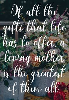 flowers in buckets with the quote if all the gifts that life has to offer a loving mother is the greatest of them all