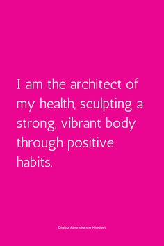 a pink background with the words i am the architet of my health, sculpting a strong, vibrant body through positive habit