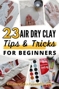 several pictures with the words 23 air dry clay tips and tricks for beginners