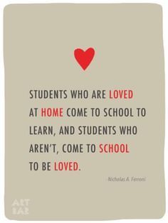 a red heart on top of a beige background with the words students who are loved at home come to school to learn, and