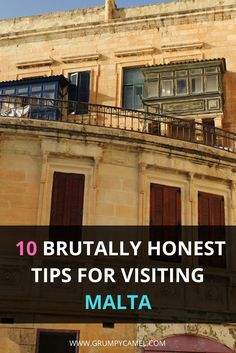 an old building with the words 10 brutaly honest tips for visiting malta