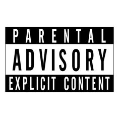 a black and white sign that says parental advisory explicit content on the bottom right hand corner