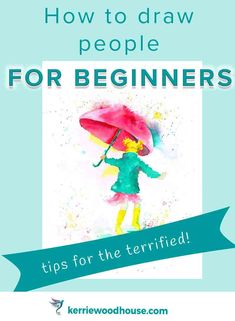 a girl holding an umbrella with the text how to draw people for beginners tips for the