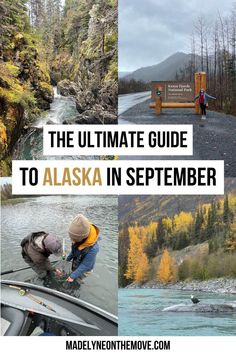 the ultimate guide to alaska in september with images of mountains, trees and people on canoes