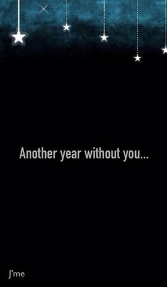 a black background with white stars and the words another year without you written on it