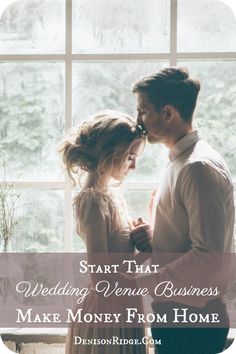 a man and woman standing in front of a window with the words, start that wedding venue business make money from home