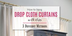 a black cabinet with the words how to hang drop cloth curtains with clips 3 different method