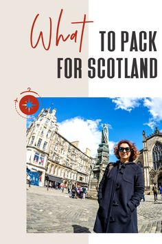 a woman standing in front of a building with the words what to pack for scotland