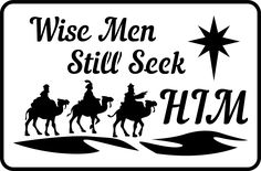 a sign that says wise men still seek him with three wise men riding on camels