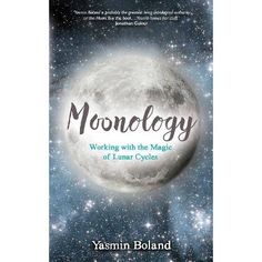 a book cover with the title'moonlogy working with the magic of lunar cycles '