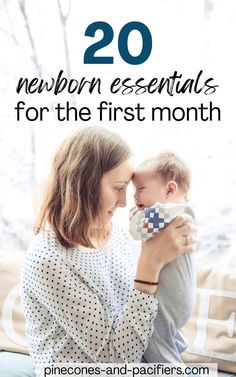 a woman holding a baby in her arms with the words 20 newborn essentials for the first month