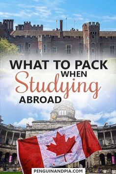 the canadian flag with text that reads, what to pack when studying abroad