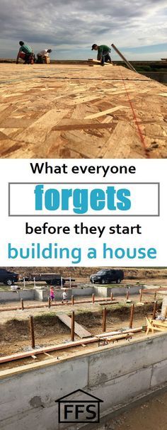 two pictures with the words, what everyone forgets before they start building a house