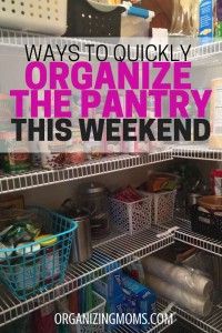 an organized pantry with the words, ways to quickly organize the pantry this weekend on it