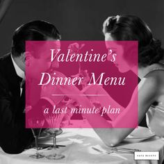 a man and woman sitting at a dinner table with the words valentine's dinner menu